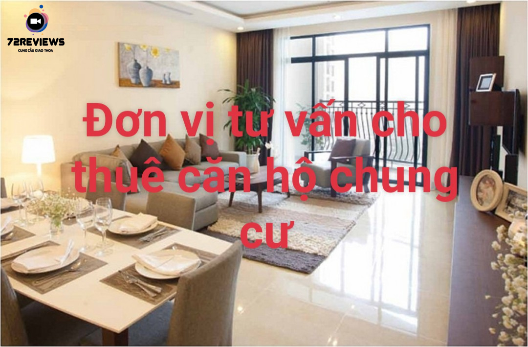 72 Reviews - Đơn vị tư vấn cho thuê căn hộ chuyên nghiệp
